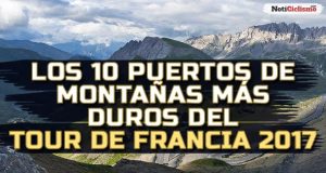 Los 10 puertos de montañas más duros del Tour de Francia 2017
