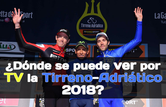 ¿Dónde se puede ver por TV la Tirreno-Adriático 2018?