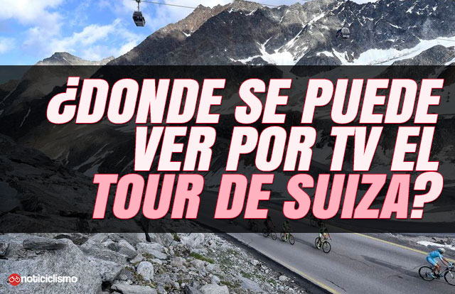 ¿Dónde se puede ver por TV el Tour de Suiza 2019?