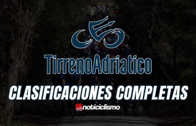 Tirreno-Adriático - Clasificaciones Completas